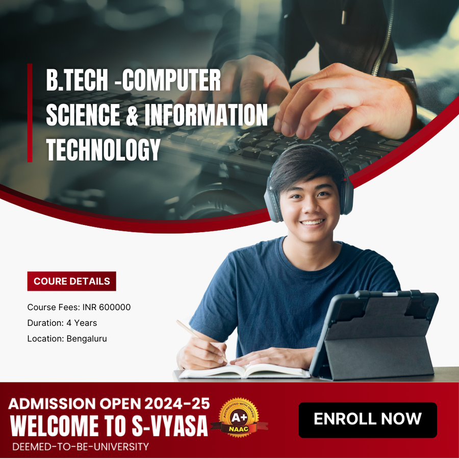 B.Tech (Computer Science & Information Technology) at S-VYASA University, Bengaluru/Bangalore